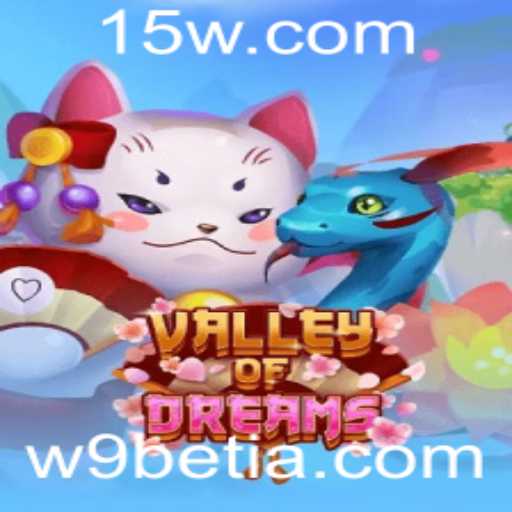 Descubra o Mundo Encantador de ValleyofDreams com w9bet